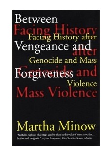 Between Vengeance and Forgiveness: Facing History after Genocide and Mass Violence