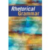 USeBook_Rhetorical Grammar: Grammatical Choices, Rhetorical Effects