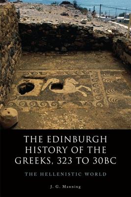 The Edinburgh History of the Greeks, 323 to 30bc: The Hellenistic World(Hardcover)