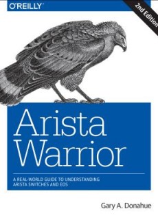 Arista Warrior: A Real-World Guide to Understanding Arista Switches and EOS