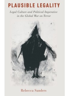 Plausible Legality: Legal Culture and Political Imperative in the Global War on Terror