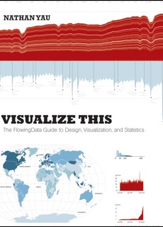 Visualize This: The FlowingData Guide to Design, Visualization, and Statistics