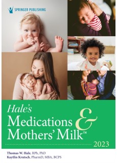 Hale’s Medications & Mothers’ Milk 2023 : A Manual of Lactational Pharmacology