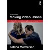 Making Video Dance 2e by Katrina McPherson