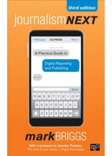 Journalism Next: A Practical Guide to Digital Reporting and Publishing 3E
