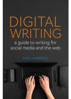 Digital Writing: A Guide to Writing for Social Mefdia and the Web