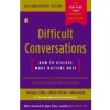 Difficult Conversations: How to Discuss What Matters Most