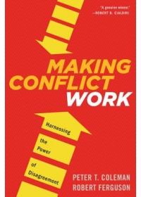 Making Conflict Work: Harnessing the Power of Disagreement