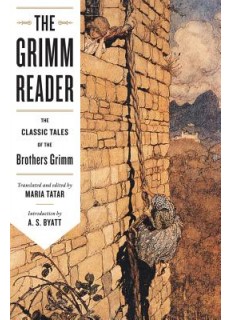 The Grimm Reader: The Classic Tales of the Brothers Grimm