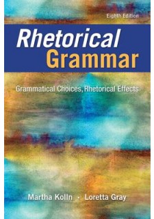 USeBook_Rhetorical Grammar: Grammatical Choices, Rhetorical Effects