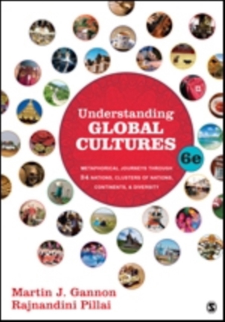 Understanding Global Cultures : Metaphorical Journeys Through 34 Nations, Clusters of Nations, Continents, and Diversity