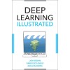 Deep Learning Illustrated : A Visual, Interactive Guide to Artificial Intelligence