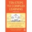 Ten Steps to Complex Learning : A Systematic Approach to Four-Component Instructional Design