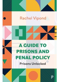A Guide to Prisons and Penal Policy : Prisons Unlocked