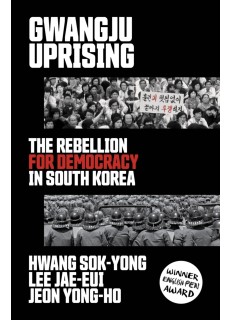 Gwangju Uprising : The Rebellion for Democracy in South Korea