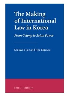 The Making of International Law in Korea: From Colony to Asian Power